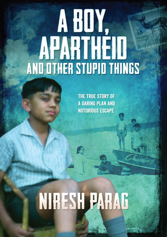 A Boy, Apartheid And Other Stupid Things By Niresh Parag